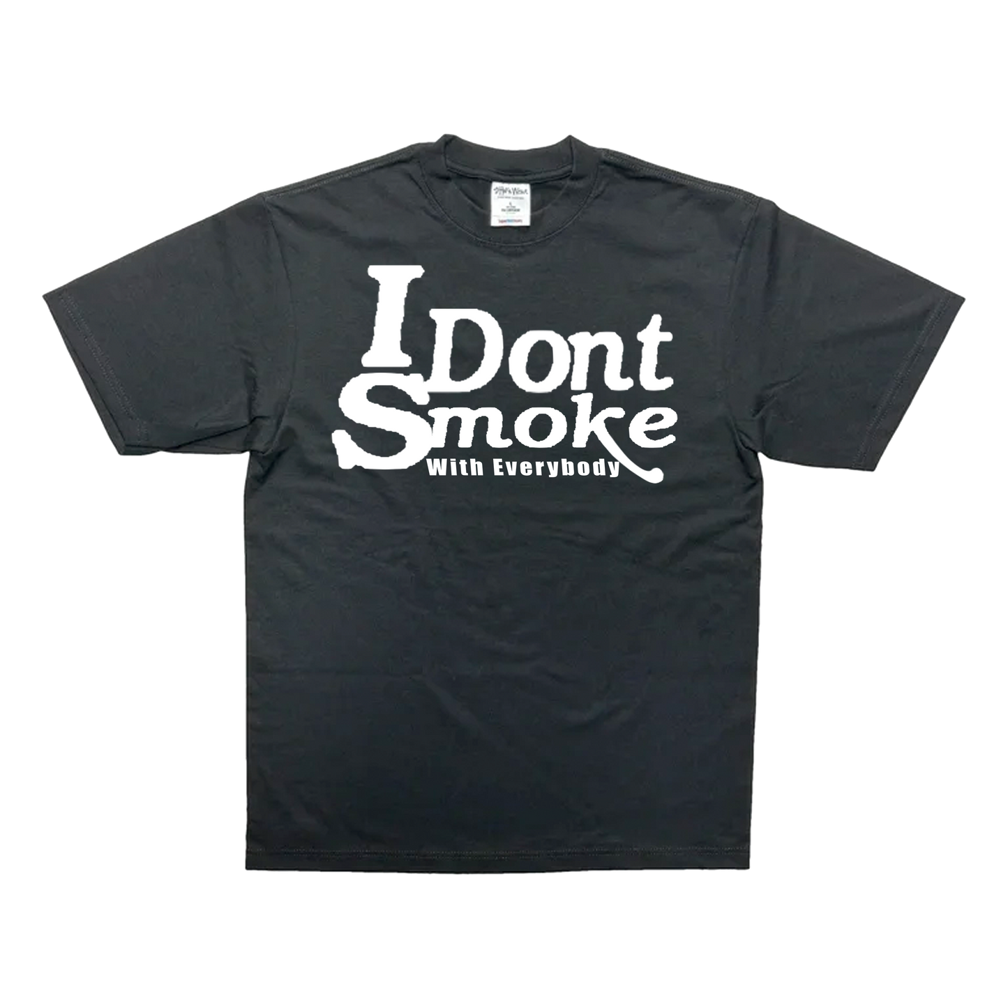 [BLACK] I Dont Smoke With Everybody - T-Shirt