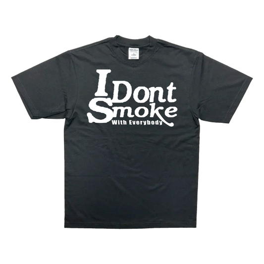 [BLACK] I Dont Smoke With Everybody - T-Shirt