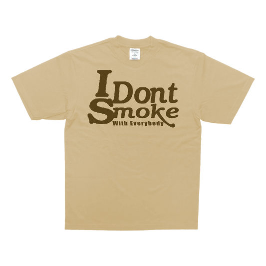 [CREME] I Don’t Smoke With Everybody - T-Shirt